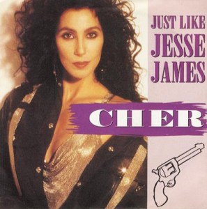 cher just like jesse james Pop Music Deluxe