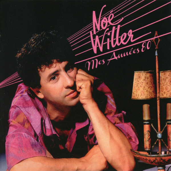 Noe Willer Mes annees 80 Pop Music Deluxe