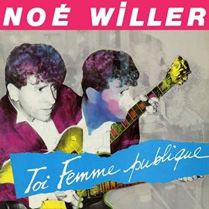 Noe Willer toi femme publique Pop Music Deluxe
